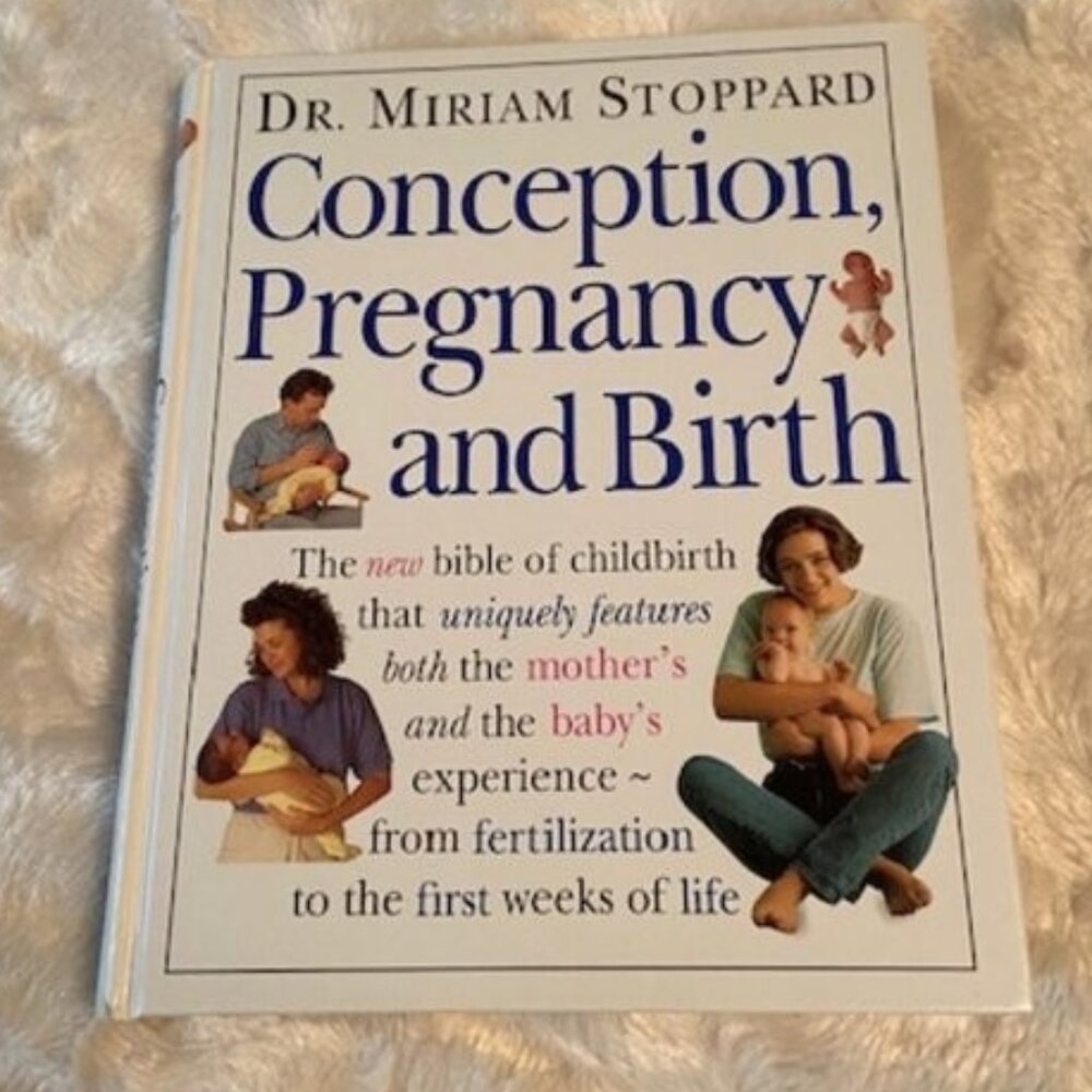 Conception Pregnancy and Birth By Dr. Miriam Stoppard Hardcover Book 1993